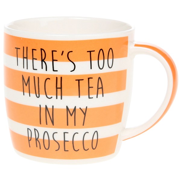 "There's Too Much Tea in my Prosecco!" Funny Novelty Striped Fine China Mug